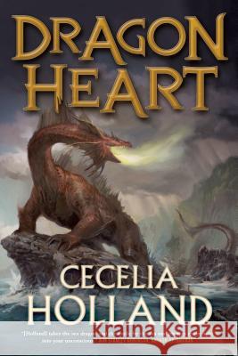 Dragon Heart Cecelia Holland 9780765337955