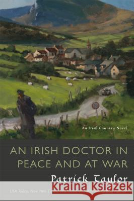 An Irish Doctor in Peace and at War Patrick Taylor 9780765338372 Forge