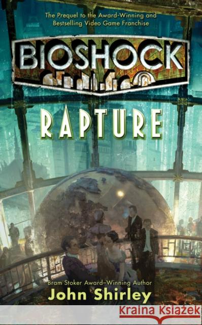 Bioshock: Rapture Shirley, John 9780765367358 Tor Books