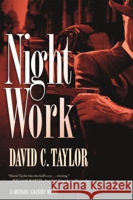 Night Work: A Michael Cassidy Novel Taylor, David C. 9780765374868 Forge