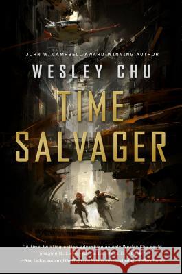 Time Salvager Wesley Chu 9780765377197 Tor Books
