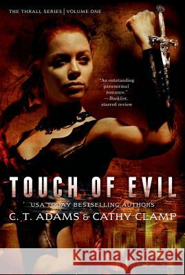 Touch of Evil: The Thrall Series: Volume One Cathy Clamp C. T. Adams 9780765377821 Tor Books