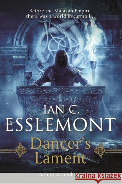 Dancer's Lament: Path to Ascendancy Book 1 (a Novel of the Malazan Empire) Esslemont, Ian C. 9780765379450 Tor Books