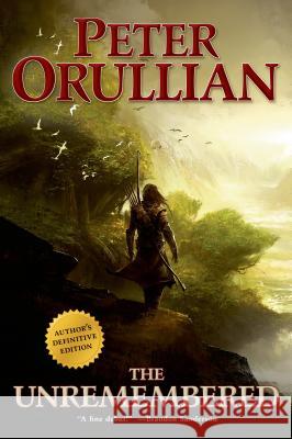 The Unremembered: Author's Definitive Edition Peter Orullian 9780765379870
