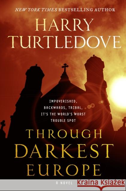 Through Darkest Europe: A Novel Harry Turtledove 9780765379986 Tom Doherty Associates