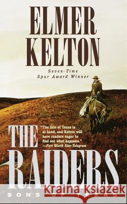 The Raiders: Sons of Texas Elmer Kelton 9780765383020