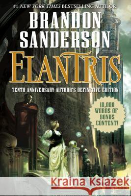 Elantris: Tenth Anniversary Author's Definitive Edition Brandon Sanderson 9780765383105 Tor Books