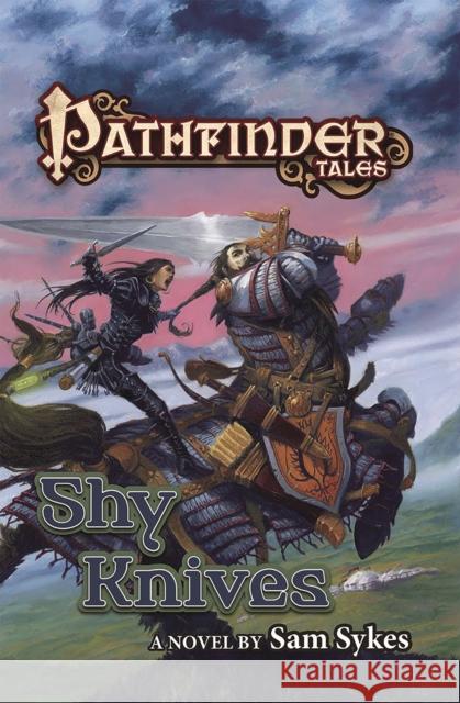 Pathfinder Tales: Shy Knives Sykes, Sam 9780765384355 Tor Books