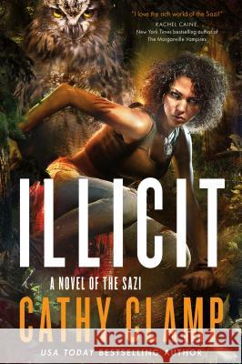 Illicit: A Novel of the Sazi Cathy Clamp 9780765388315 Tor Books