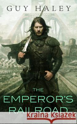 The Emperor's Railroad Haley, Guy 9780765389848 Tor.com
