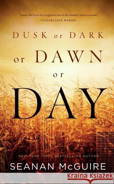 Dusk or Dark or Dawn or Day Seanan McGuire 9780765391421 Tor.com