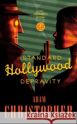 Standard Hollywood Depravity Adam Christopher 9780765391834