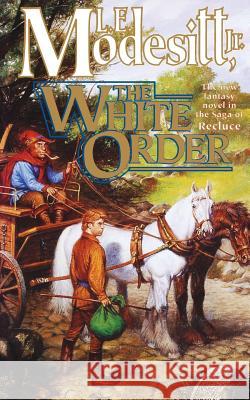 White Order L. E. Jr. Modesitt 9780765392237 Tor Books