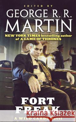 Fort Freak: A Wild Cards Novel (Book One of the Mean Streets Triad) Martin, George R. R. 9780765393999 St. Martin's Press