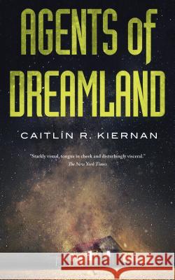 Agents of Dreamland Caitlin R. Kiernan 9780765394323