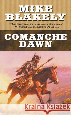 Comanche Dawn Mike Blakely 9780765396563