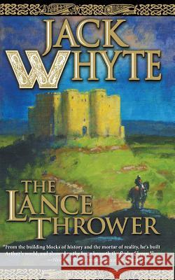 The Lance Thrower Jack Whyte 9780765396570