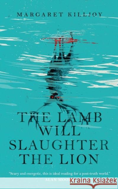 The Lamb Will Slaughter the Lion Margaret Killjoy 9780765397362