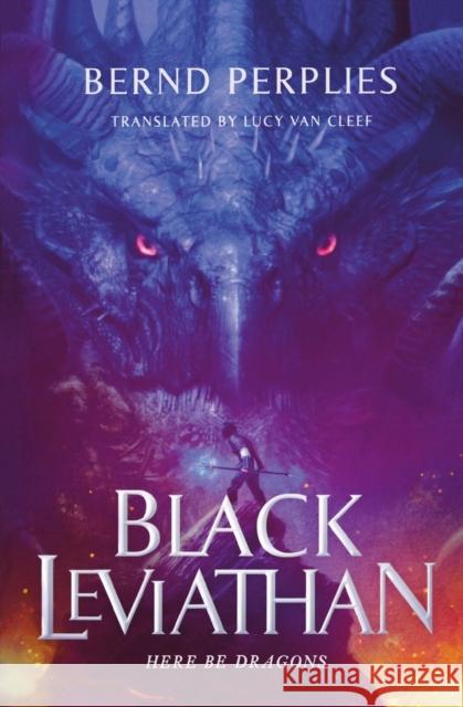 Black Leviathan Bernd Perplies 9780765398307 St Martin's Press