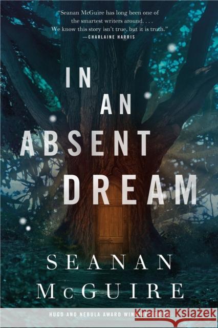 In an Absent Dream McGuire, Seanan 9780765399298 Tor.com
