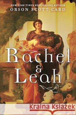 Rachel and Leah: Women of Genesis Card, Orson Scott 9780765399328