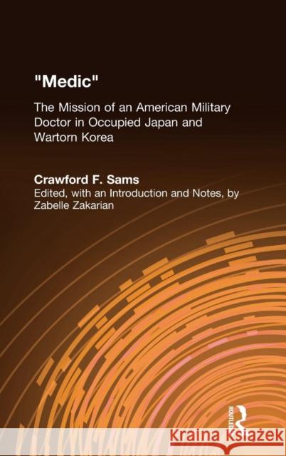 Medic: The Autobiography of Crawford F. Sams Sams, Crawford F. 9780765600301 M.E. Sharpe