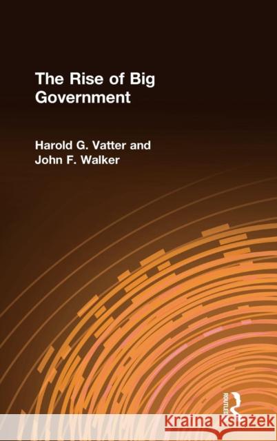 The Rise of Big Government John F. Walker Harold G. Vatter 9780765600660 M.E. Sharpe