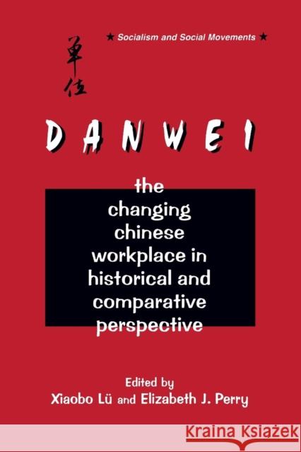 The Danwei: Changing Chinese Workplace in Historical and Comparative Perspective Lü, Xiaobo 9780765600769