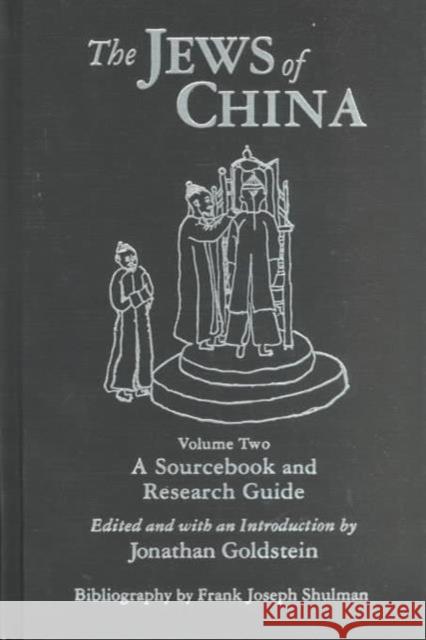 The Jews of China: V. 2: A Sourcebook and Research Guide: A Sourcebook and Research Guide Goldstein, Jonathan 9780765601056