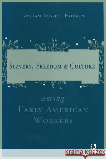 Slavery and Freedom Among Early American Workers Graham Russell Hodges 9780765601131