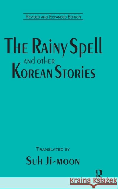 The Rainy Spell and Other Korean Stories Ji-Moon Suh                              Ji-Moon Suh 9780765601384 M.E. Sharpe