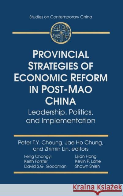 Provincial Strategies of Economic Reform in Post-Mao China: Leadership, Politics, and Implementation Cheung, Peter T. y. 9780765601469 M.E. Sharpe