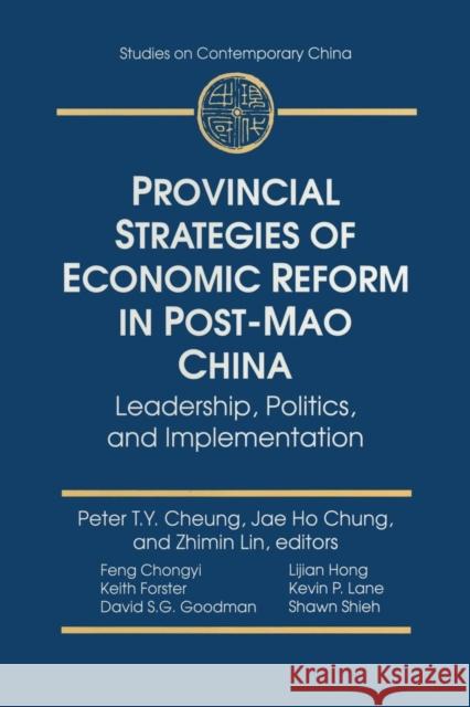 Provincial Strategies of Economic Reform in Post-Mao China: Leadership, Politics, and Implementation Cheung, Peter T. y. 9780765601476 M.E. Sharpe