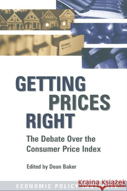 Getting Prices Right: Debate Over the Consumer Price Index Baker, Dean 9780765602220