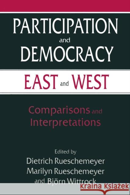 Participation and Democracy East and West: Comparisons and Interpretations Rueschemeyer, Dietrich 9780765602305 M.E. Sharpe