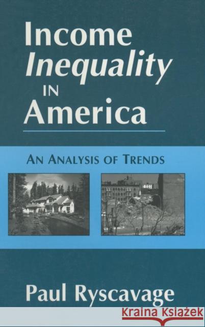 Income Inequality in America: An Analysis of Trends: An Analysis of Trends Ryscavage, Paul 9780765602336