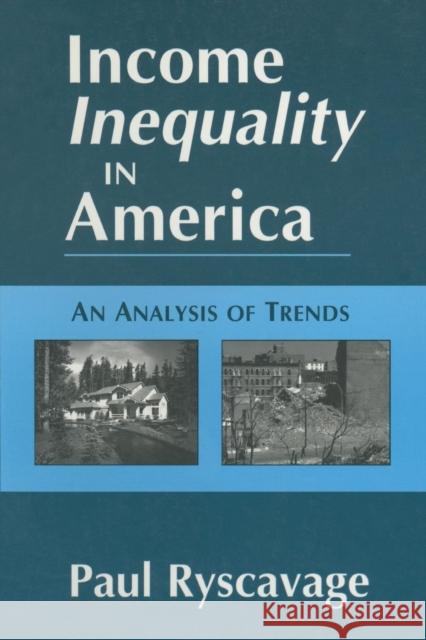 Income Inequality in America: An Analysis of Trends: An Analysis of Trends Ryscavage, Paul 9780765602343