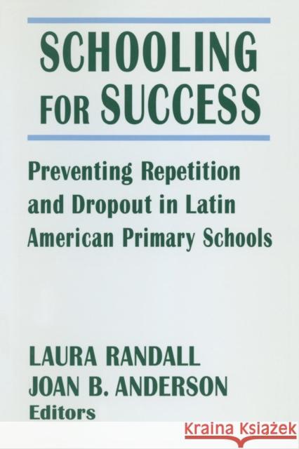 Schooling for Success: Preventing Repetition and Dropout in Latin American Primary Schools Randall, Laura 9780765602398
