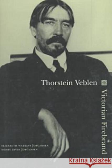 Thorstein Veblen: Victoria Firebrand Jorgensen, Henry 9780765602589