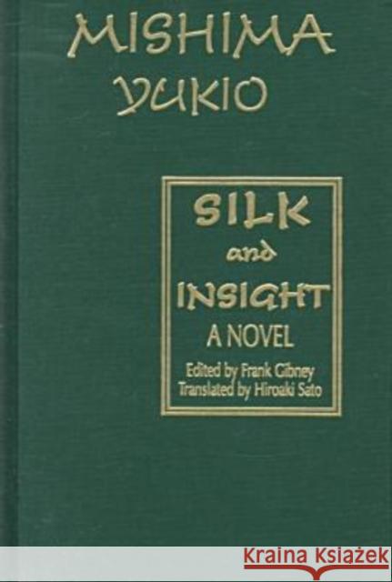 Silk and Insight Yukio Mishima Frank B. Gibney Hiroaki Sato 9780765602992 M.E. Sharpe