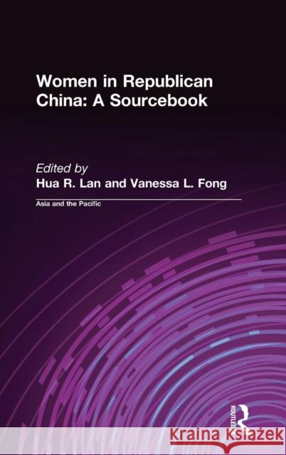 Women in Republican China: A Sourcebook: A Sourcebook Lan, Hua R. 9780765603425 East Gate Book