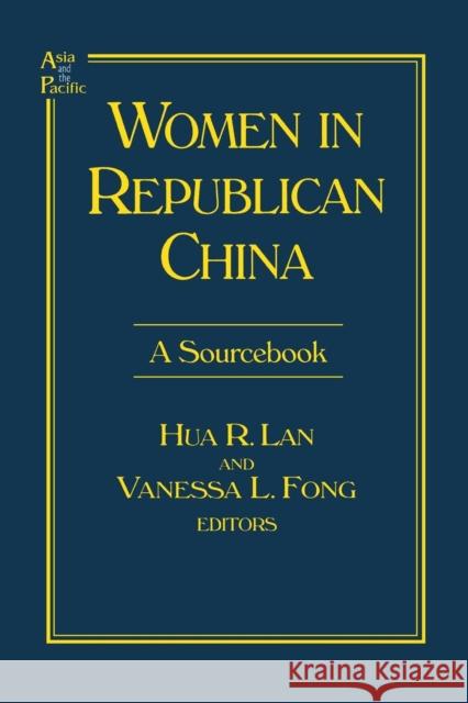 Women in Republican China: A Sourcebook: A Sourcebook Lan, Hua R. 9780765603432 East Gate Book