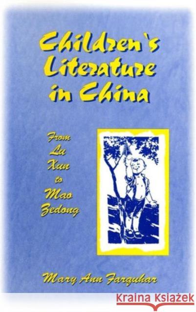 Children's Literature in China: From Lu Xun to Mao Zedong: From Lu Xun to Mao Zedong Farquhar, Mary Ann 9780765603449
