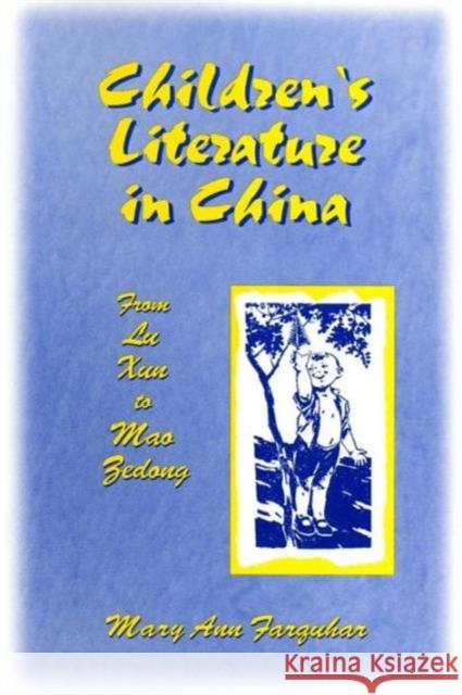 Children's Literature in China: From Lu Xun to Mao Zedong: From Lu Xun to Mao Zedong Farquhar, Mary Ann 9780765603456