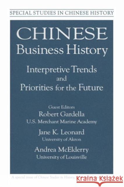 Chinese Business History: Interpretative Trends and Priorities for the Future Gardella, Robert 9780765603463 M.E. Sharpe