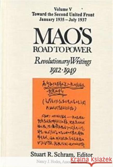 Mao's Road to Power: Revolutionary Writings, 1912-49: V. 5: Toward the Second United Front, January 1935-July 1937: Revolutionary Writings, 1912-49 Mao, Zedong 9780765603494 East Gate Book