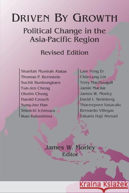 Driven by Growth: Political Change in the Asia-Pacific Region James W. Morley Lam Peng Er Oknim Chung 9780765603524 M.E. Sharpe
