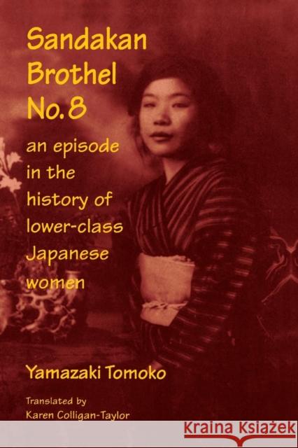 Sandakan Brothel No.8: Journey into the History of Lower-class Japanese Women Yamazaki, Tomoko 9780765603548 M.E. Sharpe
