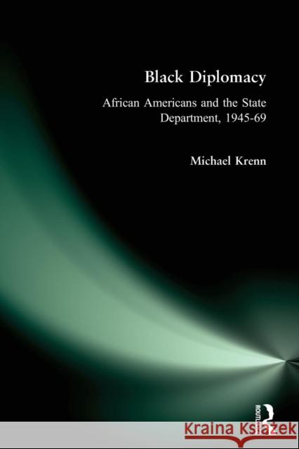 Black Diplomacy: African Americans and the State Department, 1945-69 Krenn, Michael 9780765603814 M.E. Sharpe