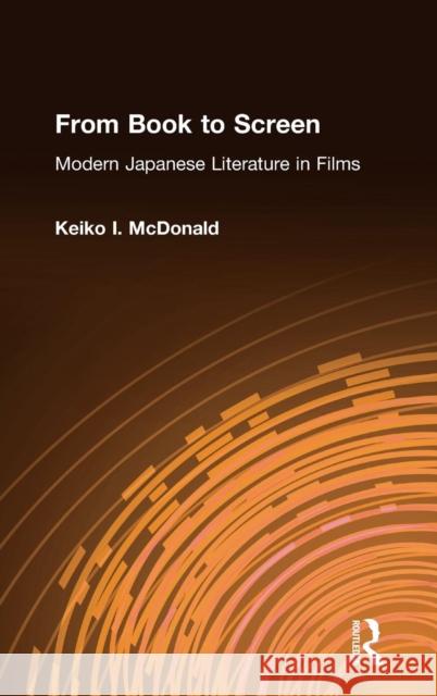 From Book to Screen: Modern Japanese Literature in Films McDonald, Keiko I. 9780765603876